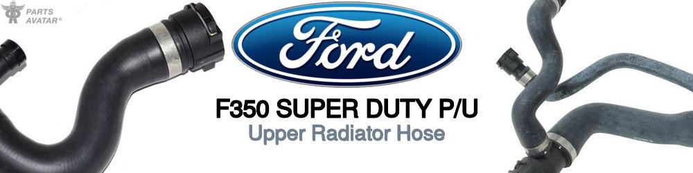 Discover Ford F350 super duty p/u Upper Radiator Hoses For Your Vehicle