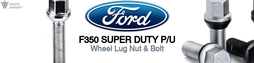 Discover Ford F350 super duty p/u Wheel Lug Nut & Bolt For Your Vehicle