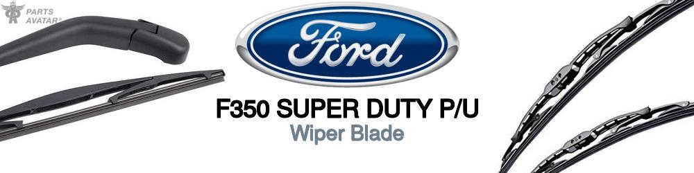Discover Ford F350 super duty p/u Wiper Blades For Your Vehicle