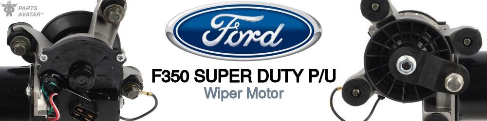 Discover Ford F350 super duty p/u Wiper Motors For Your Vehicle