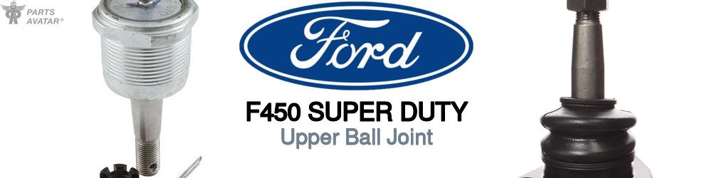 Discover Ford F450 super duty Upper Ball Joint For Your Vehicle