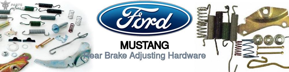 Discover Ford Mustang Rear Brake Adjusting Hardware For Your Vehicle