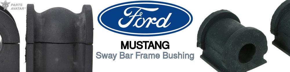 Discover Ford Mustang Sway Bar Frame Bushings For Your Vehicle