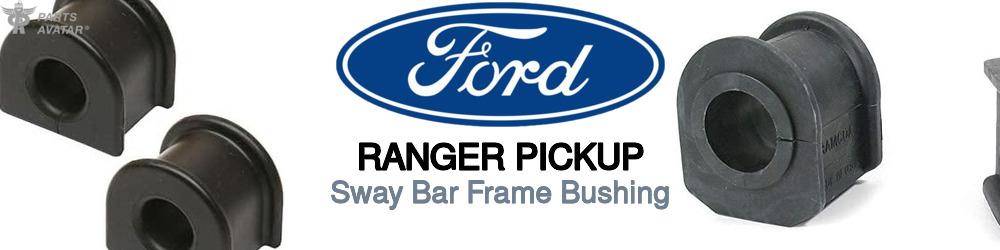 Discover Ford Ranger pickup Sway Bar Frame Bushings For Your Vehicle