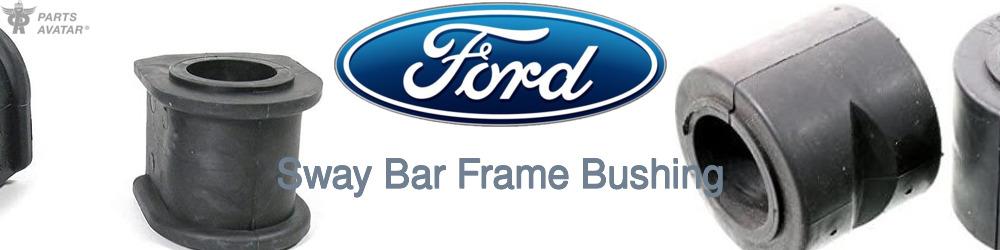Discover Ford Sway Bar Frame Bushings For Your Vehicle