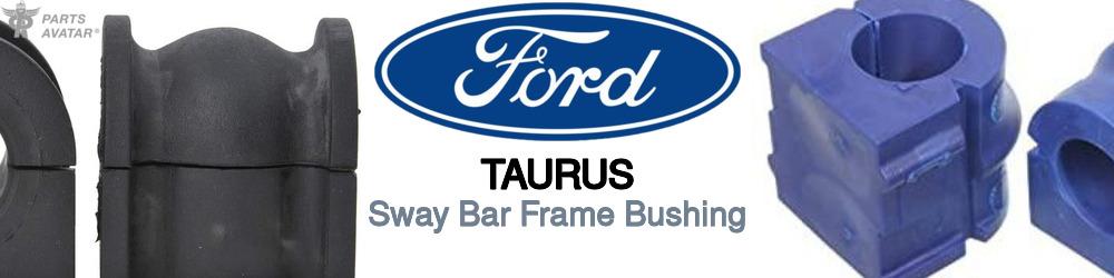 Discover Ford Taurus Sway Bar Frame Bushings For Your Vehicle