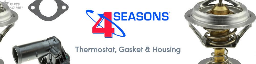 Discover Four Seasons Thermostat, Gasket & Housing For Your Vehicle