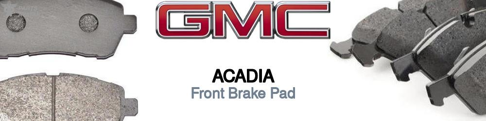 Discover Gmc Acadia Front Brake Pads For Your Vehicle