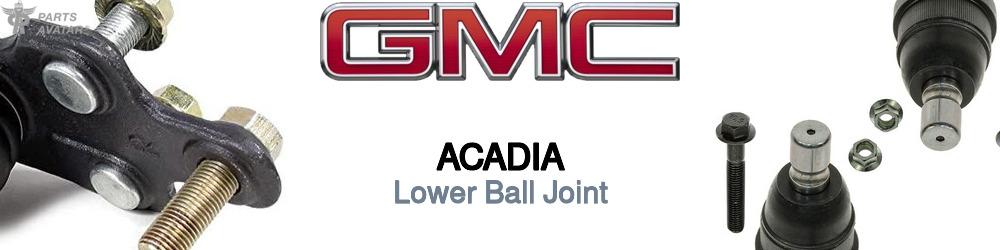 Discover Gmc Acadia Lower Ball Joints For Your Vehicle