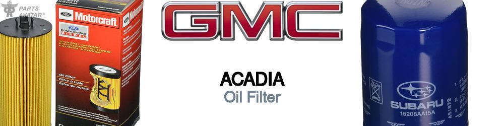 Discover Gmc Acadia Engine Oil Filters For Your Vehicle