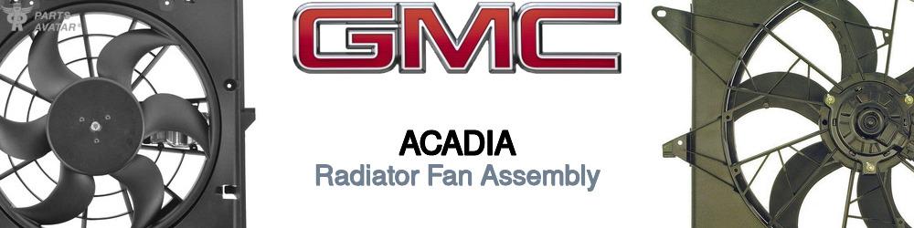 Discover Gmc Acadia Radiator Fans For Your Vehicle