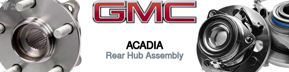 Discover Gmc Acadia Rear Hub Assemblies For Your Vehicle