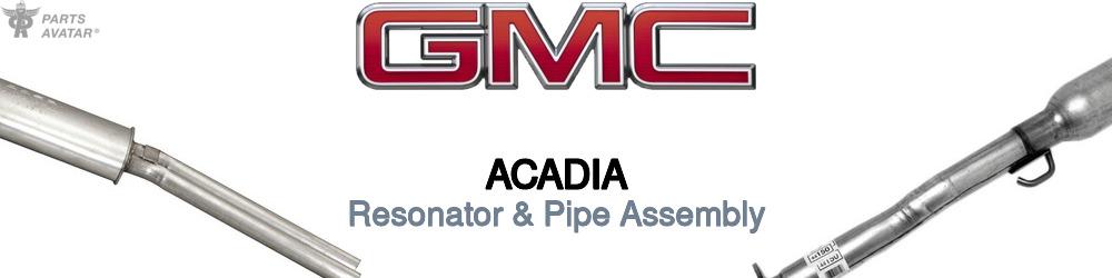 Discover Gmc Acadia Resonator and Pipe Assemblies For Your Vehicle
