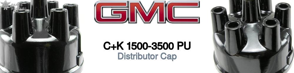 Discover Gmc C+k 1500-3500 pu Distributor Caps For Your Vehicle