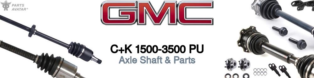 Discover GMC C+K 1500-3500 Pickup Axle Shaft & Parts For Your Vehicle