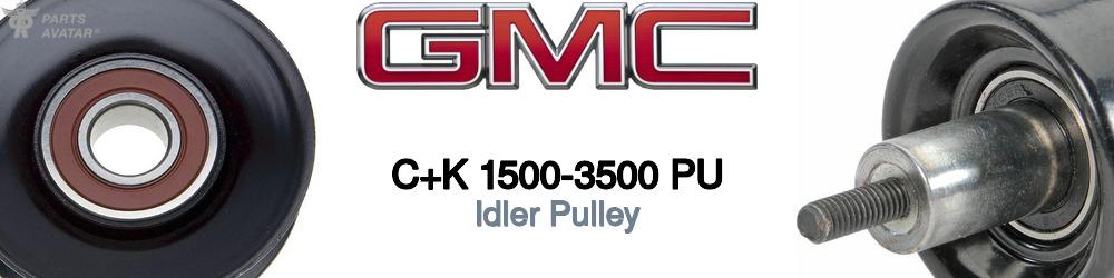 Discover Gmc C+k 1500-3500 pu Idler Pulleys For Your Vehicle