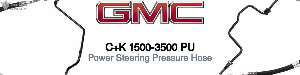 Discover Gmc C+k 1500-3500 pu Power Steering Pressure Hoses For Your Vehicle