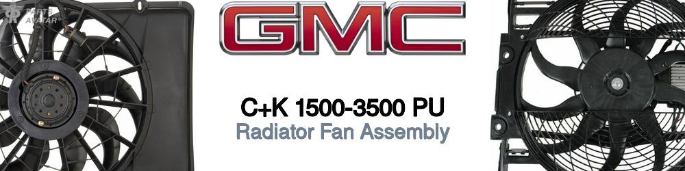 Discover Gmc C+k 1500-3500 pu Radiator Fans For Your Vehicle