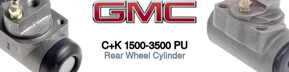 Discover Gmc C+k 1500-3500 pu Rear Wheel Cylinders For Your Vehicle