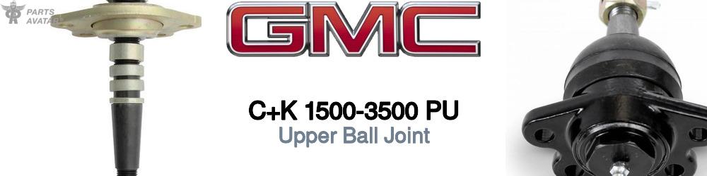 Discover Gmc C+k 1500-3500 pu Upper Ball Joint For Your Vehicle