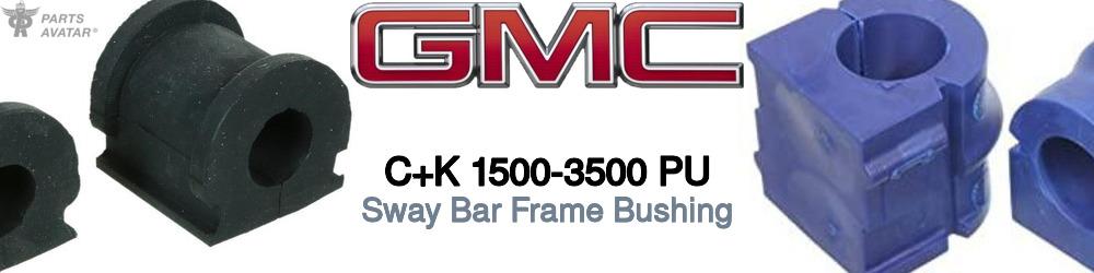 Discover Gmc C+k 1500-3500 pu Sway Bar Frame Bushings For Your Vehicle