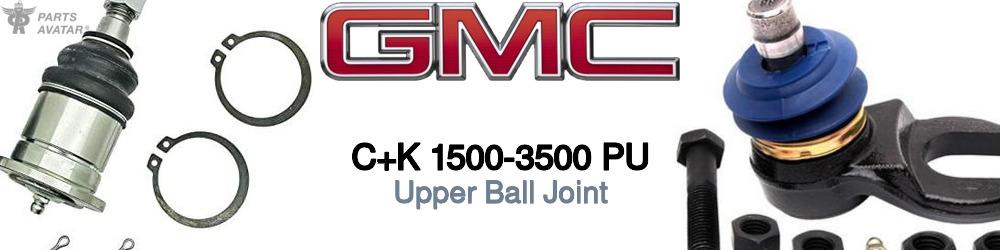 Discover Gmc C+k 1500-3500 pu Upper Ball Joints For Your Vehicle