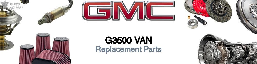 Discover Gmc G3500 van Replacement Parts For Your Vehicle