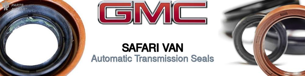 Discover Gmc Safari van Transmission Seals For Your Vehicle