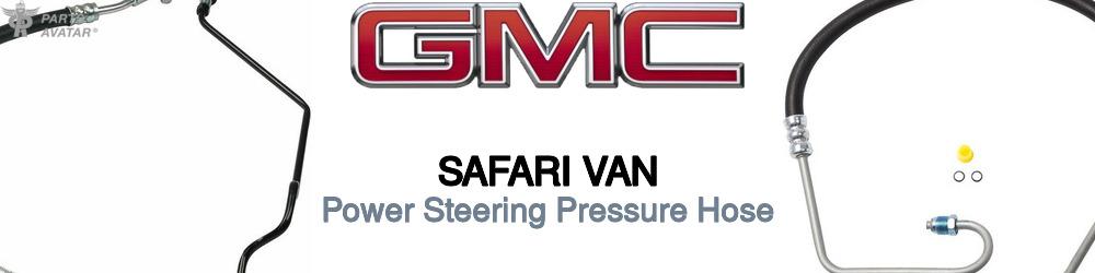 Discover Gmc Safari van Power Steering Pressure Hoses For Your Vehicle