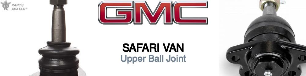 Discover Gmc Safari van Upper Ball Joint For Your Vehicle