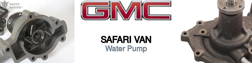 Discover Gmc Safari van Water Pumps For Your Vehicle