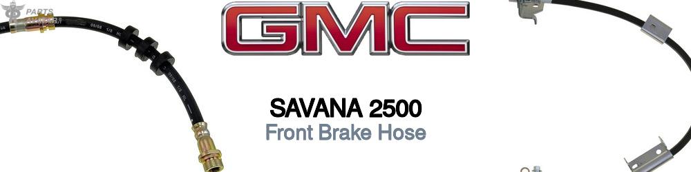 Discover Gmc Savana 2500 Front Brake Hoses For Your Vehicle