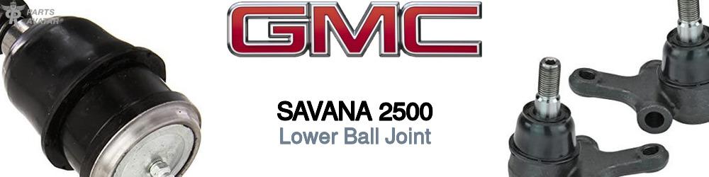 Discover Gmc Savana 2500 Lower Ball Joints For Your Vehicle
