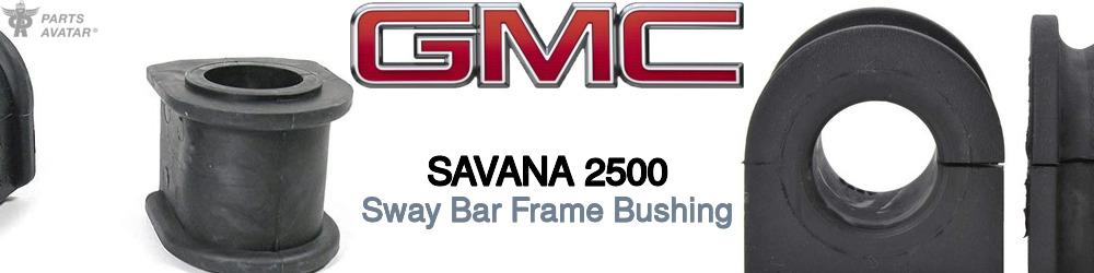 Discover GMC Savana 2500 Sway Bar Frame Bushing For Your Vehicle