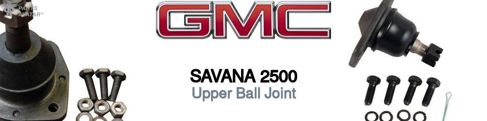 Discover Gmc Savana 2500 Upper Ball Joints For Your Vehicle