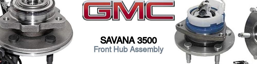 Discover Gmc Savana 3500 Front Hub Assemblies For Your Vehicle