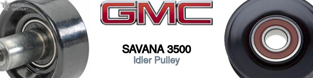 Discover Gmc Savana 3500 Idler Pulleys For Your Vehicle