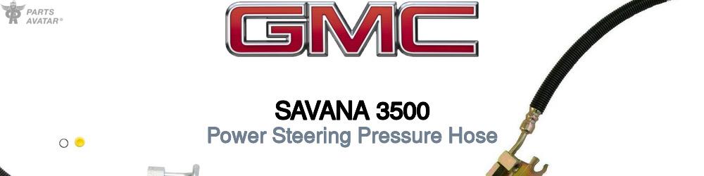 Discover Gmc Savana 3500 Power Steering Pressure Hoses For Your Vehicle