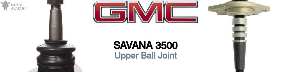 Discover Gmc Savana 3500 Upper Ball Joint For Your Vehicle