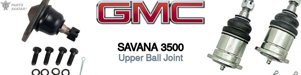 Discover Gmc Savana 3500 Upper Ball Joints For Your Vehicle