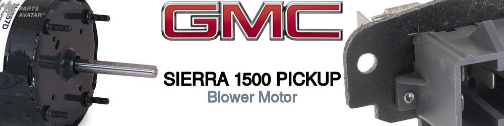 Discover Gmc Sierra 1500 pickup Blower Motor For Your Vehicle