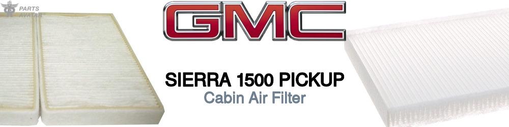 Discover Gmc Sierra 1500 pickup Cabin Air Filters For Your Vehicle