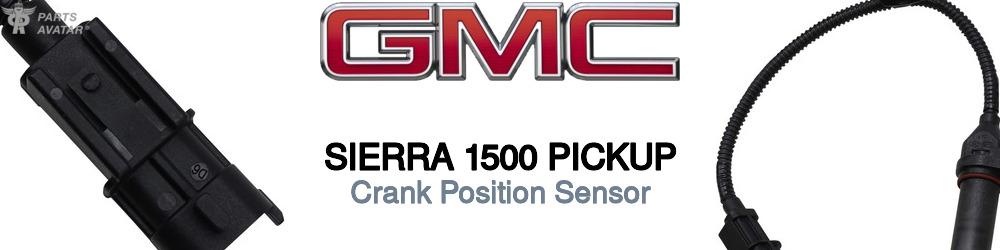 Discover Gmc Sierra 1500 pickup Crank Position Sensors For Your Vehicle