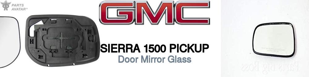 Discover Gmc Sierra 1500 pickup Door Mirror Glass For Your Vehicle