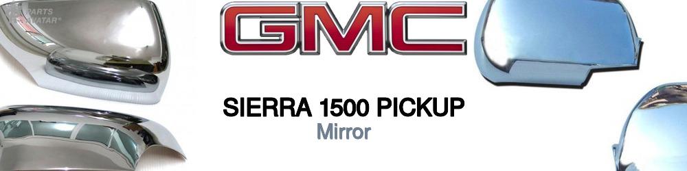 Discover Gmc Sierra 1500 pickup Mirror For Your Vehicle