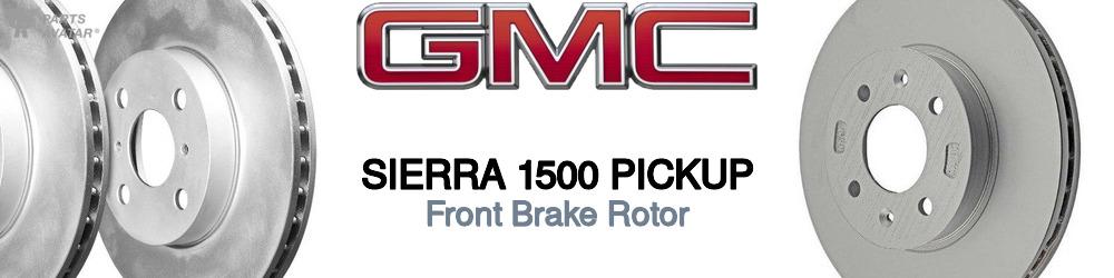 Discover Gmc Sierra 1500 pickup Front Brake Rotors For Your Vehicle