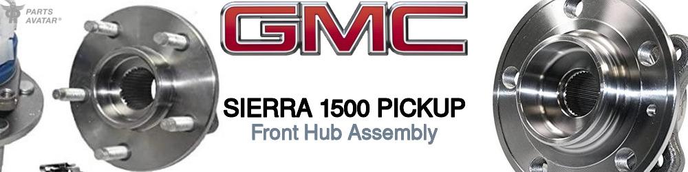 Discover Gmc Sierra 1500 pickup Front Hub Assemblies For Your Vehicle