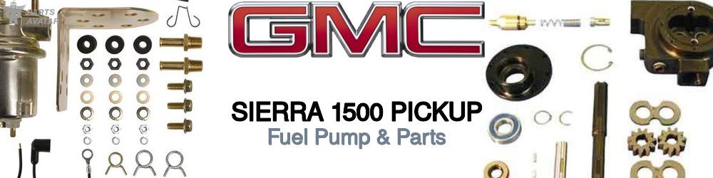 GMC Sierra 1500 Fuel Pump & Parts