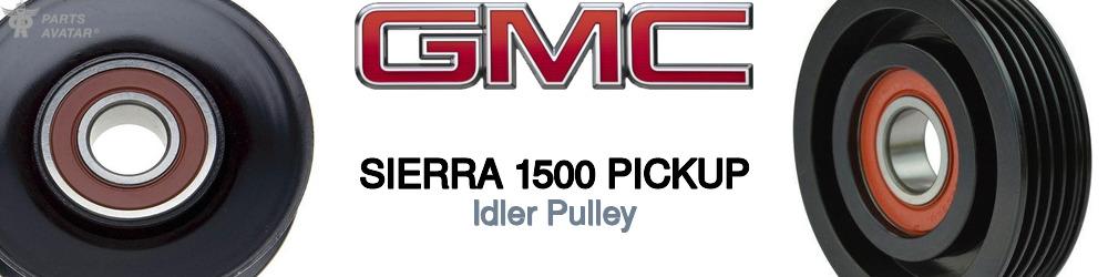 Discover Gmc Sierra 1500 pickup Idler Pulleys For Your Vehicle