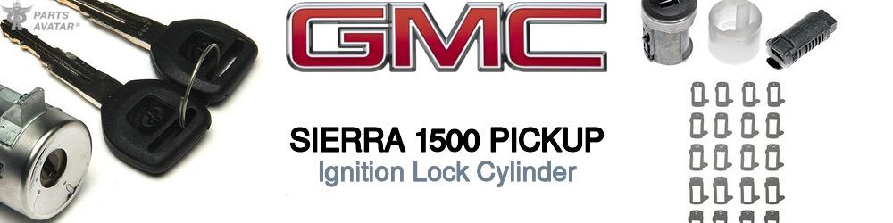 Discover Gmc Sierra 1500 pickup Ignition Lock Cylinder For Your Vehicle